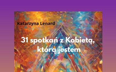 31 Spotkań z Kobietą, którą jestem - Heart, Mind & Body